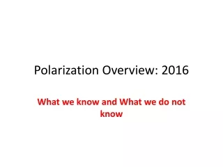Polarization Overview: 2016