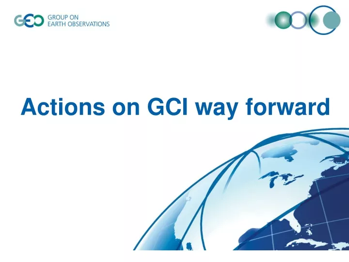 actions on gci way forward