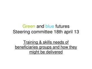Green  and  blue  futures Steering committee 18th april 13