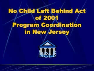 No Child Left Behind Act of 2001 Program Coordination in New Jersey
