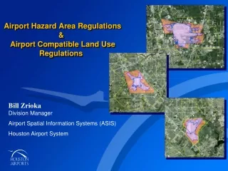 Bill Zrioka Division Manager Airport Spatial Information Systems (ASIS) Houston Airport System