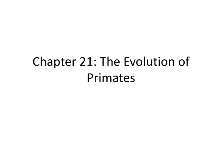 chapter 21 the evolution of primates