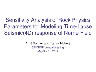 Amit Suman and Tapan Mukerji 25 th  SCRF Annual Meeting May 9 – 11, 2012