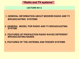 1 .  GENERAL INFORMATION ABOUT MODERN RADIO AND TV BROADCASTING  SYSTEMS