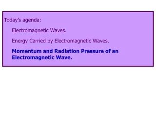 Today’s agenda: Electromagnetic Waves. Energy Carried by Electromagnetic Waves.