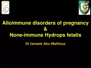 Alloimmune disorders of pregnancy &amp; None-immune Hydrops fetalis