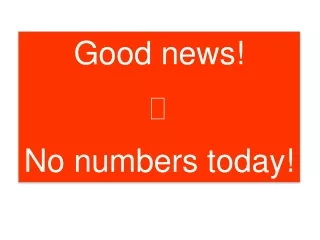 Good news! ? No numbers today!