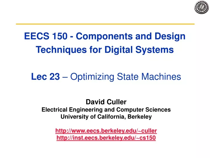 eecs 150 components and design techniques for digital systems lec 23 optimizing state machines