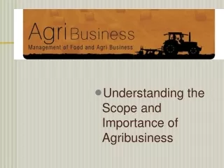 Understanding the Scope and Importance of Agribusiness