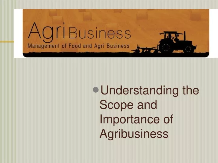 understanding the scope and importance of agribusiness