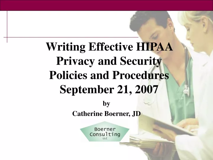 writing effective hipaa privacy and security policies and procedures september 21 2007