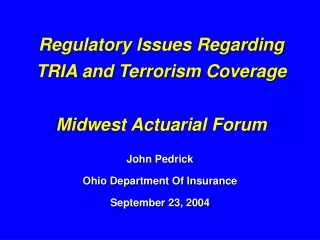 Regulatory Issues Regarding TRIA and Terrorism Coverage Midwest Actuarial Forum