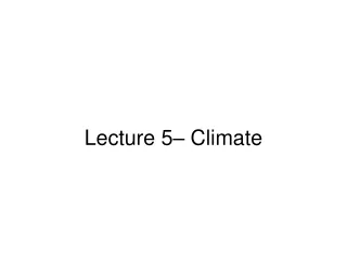 Lecture 5– Climate