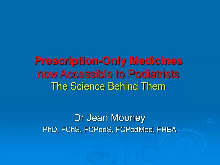 prescription only medicines now accessible to podiatrists the science behind them