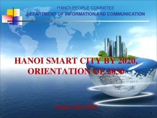 HANOI SMART CITY BY 2020, ORIENTATION OF 2030 Seoul, July-2016