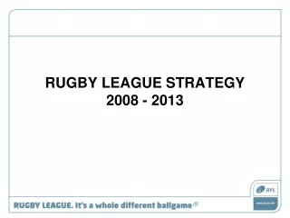 RUGBY LEAGUE STRATEGY 2008 - 2013