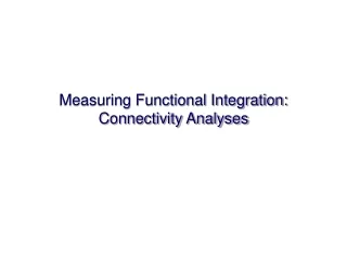 Measuring Functional Integration: Connectivity Analyses