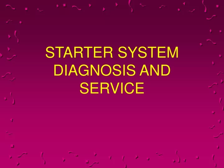 starter system diagnosis and service