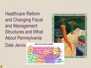 Healthcare Reform and Changing Fiscal and Management Structures and What About Pennsylvania