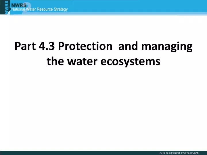 part 4 3 protection and managing the water ecosystems