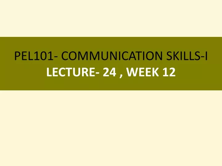 pel101 communication skills i lecture 24 week 12