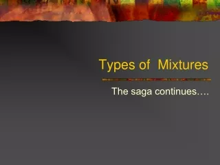 Types of  Mixtures