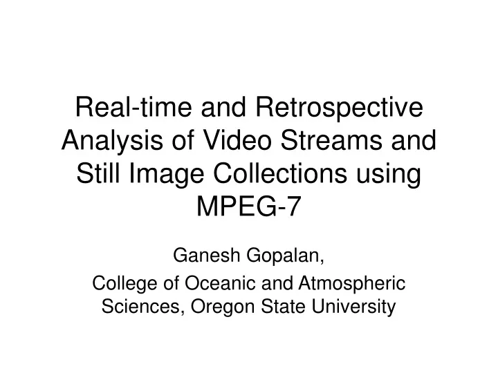 real time and retrospective analysis of video streams and still image collections using mpeg 7
