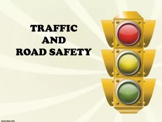 TRAFFIC  AND  ROAD SAFETY