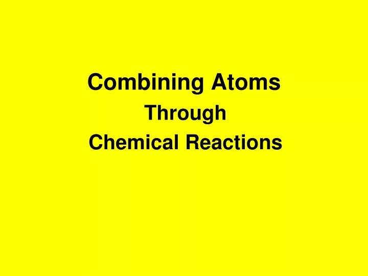 combining atoms