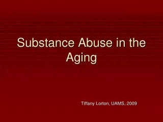 Substance Abuse in the Aging