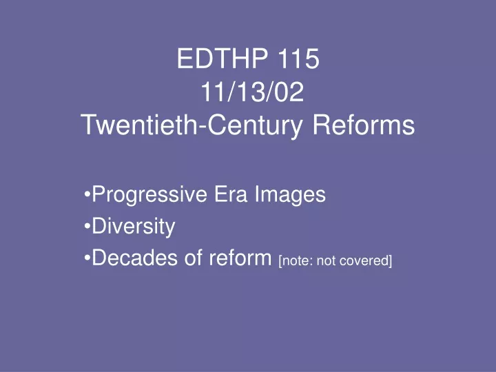 edthp 115 11 13 02 twentieth century reforms