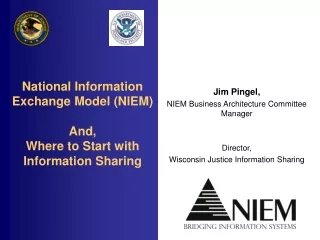 National Information Exchange Model (NIEM) And, Where to Start with Information Sharing
