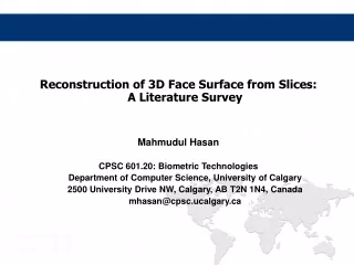 Reconstruction of 3D Face Surface from Slices: A Literature Survey Mahmudul Hasan