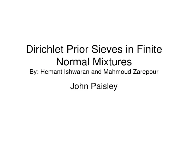 dirichlet prior sieves in finite normal mixtures by hemant ishwaran and mahmoud zarepour