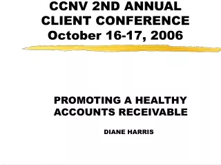 CCNV 2ND ANNUAL CLIENT CONFERENCE October 16-17, 2006