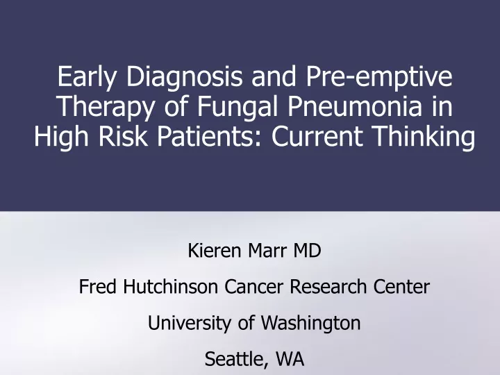 early diagnosis and pre emptive therapy of fungal pneumonia in high risk patients current thinking