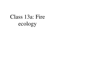 Class 13a: Fire ecology
