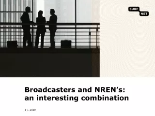 Broadcasters and NREN’s:  an interesting combination