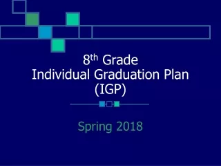 8 th  Grade  Individual Graduation Plan  (IGP)