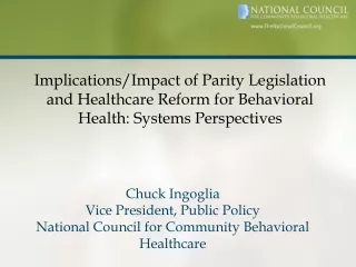 Chuck Ingoglia Vice President, Public Policy National Council for Community Behavioral Healthcare