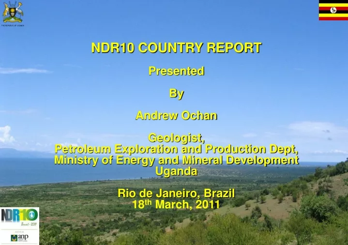 ndr10 country report presented b y andrew ochan
