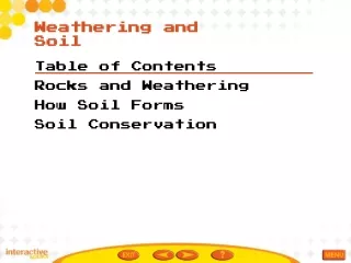 Table of Contents Rocks and Weathering How Soil Forms Soil Conservation