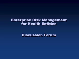 Enterprise Risk Management for Health Entities Discussion Forum