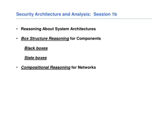 Security Architecture and Analysis:  Session 1b    Reasoning About System Architectures