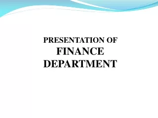 PRESENTATION OF   FINANCE  DEPARTMENT