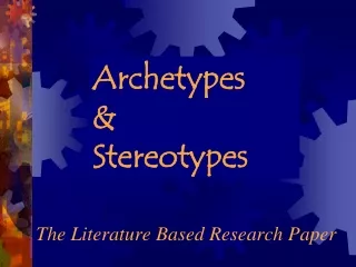 Archetypes  &amp;  Stereotypes
