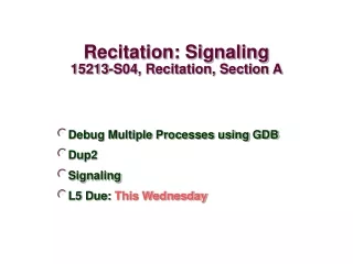 Recitation: Signaling 15213-S04, Recitation, Section A