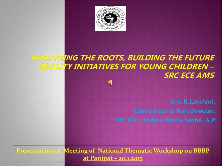 nurturing the roots building the future quality initiatives for young children src ece ams