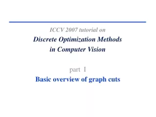 ICCV 2007 tutorial on Discrete Optimization Methods  in Computer Vision  part  I