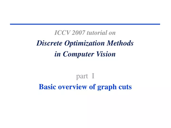 iccv 2007 tutorial on discrete optimization